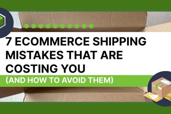 7 Ecommerce Shipping Mistakes That Are Costing You Thumbnail Image